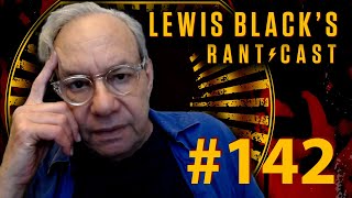 Lewis Black's Rantcast #142 - Consciousness is the Opposite of Leadership