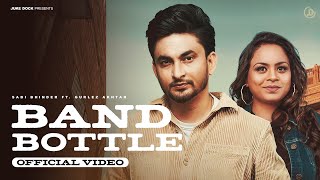Band Bottle ~ Sabi Bhinder Ft Gurlez Akhtar | Punjabi Song Video HD