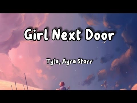 Tyla, Ayra Starr - Girl Next Door (Lyrics)