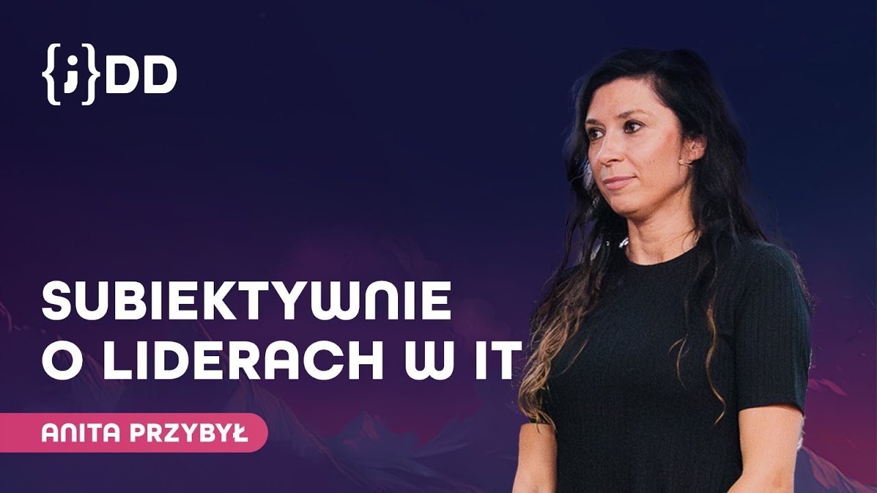 JDD 2024: Subiektywnie o liderach w IT - Anita Przybył