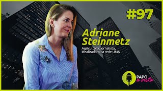 Papo à Vista com Adriane Steinmetz, agricultora, jornalista e idealizadora da rede UMA.