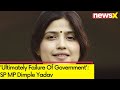 Ultimatelt Failure Of Government | SP MP Dimple Yadav Hits Out At BJP  | NewsX