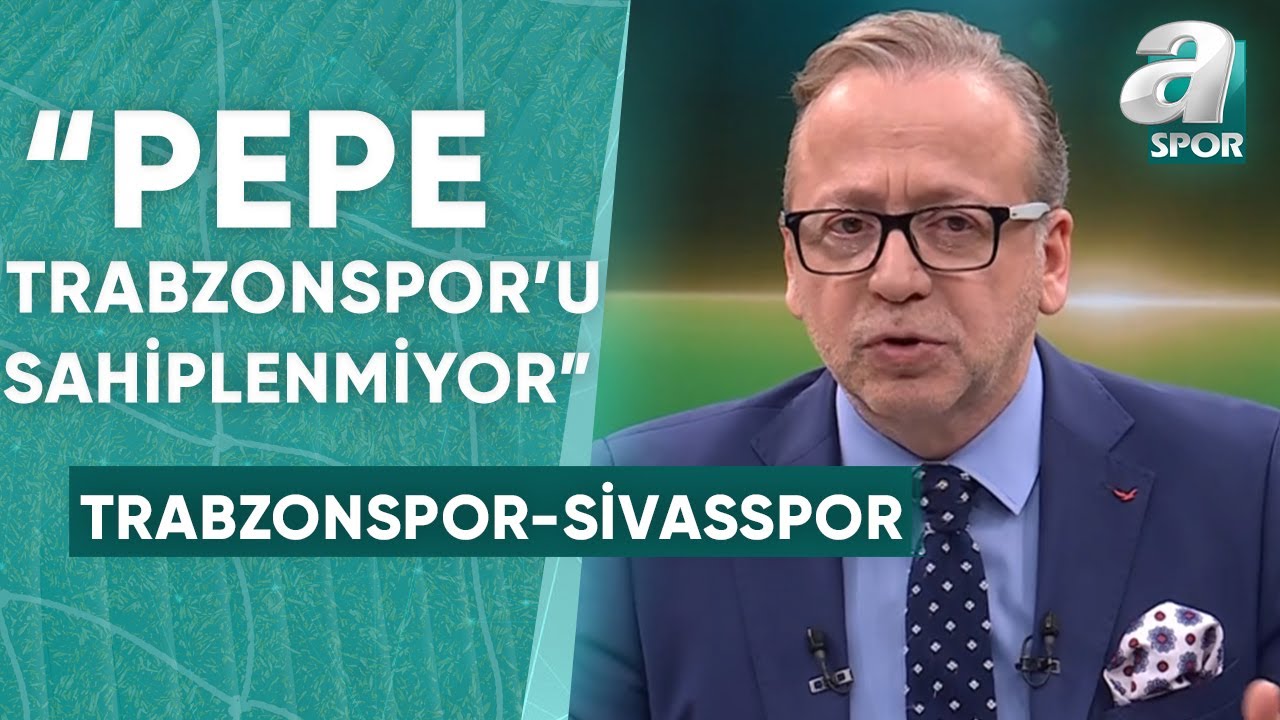 Zeki Uzundurukan: "Pepe'den Bir Beklentim Yok, Trabzonspor'u Sahiplenmiyor" (Trabzonspor-Sivasspor)