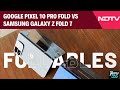 Google Pixel 10 Pro Fold vs Samsung Galaxy Z Fold 7: Which Foldable Stands Out in 2025? | Tech360