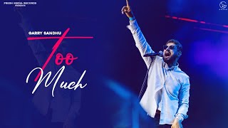 Too Much – Garry Sandhu | Punjabi Song Video HD