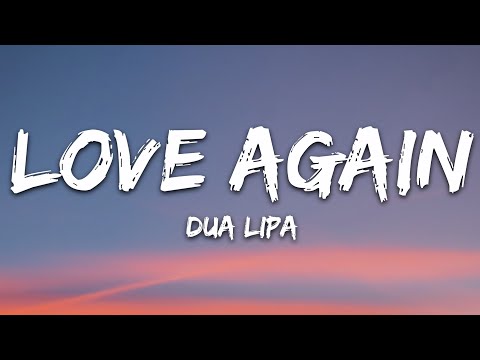 Dua Lipa - Love Again (Lyrics)