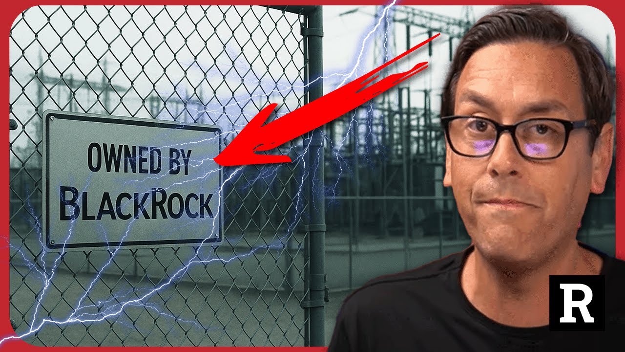 Something BIG is happening with Blackrock, taking over America's electric grid | Redacted