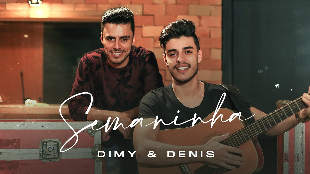 Dimy e Denis – Semaninha