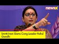 Useless MP For 15 Years | Smriti Irani Slams Cong Leader Rahul Gandhi  | NewsX