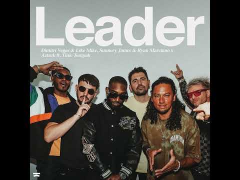 Dimitri Vegas & Like Mike, Sunnery James & Ryan Marciano, Tinie Tempah, Azteck - Leader