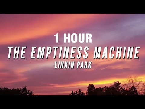 [1 HOUR] Linkin Park - The Emptiness Machine (Lyrics)