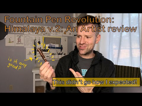 Fountain Pen Revolution Himalaya v.2 : An artist review