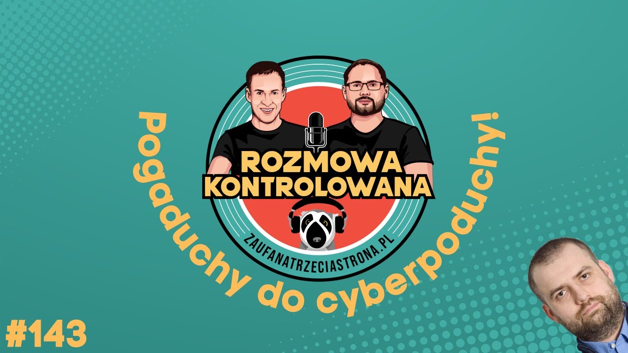 RK143 - Pogaduchy do cyberpoduchy! | Rozmowa Kontrolowana