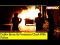 Dublin Burns As Protesters Clash With Police  | 4 Children Attacked, Stabbed | NewsX