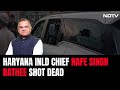 Bahardurgarh News | Haryana INLD Chief Nafe Singh Rathee Shot Dead, His SUV Was Ambushed By Gunmen