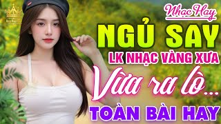 Ca Nhạc Trữ Tình Bolero TOÀN BÀI HAY CỰC ÊM TAI - LK Nhạc Vàng Xưa Chọn Lọc Dễ Ngủ HAY NHẤT HIỆN NAY