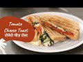 Tomato Cheese Toast | टोमेटो चीज़ टोस्ट | Sanjeev Kapoor Khazana