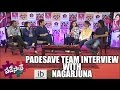 Padesave team interview with Nagarjuna