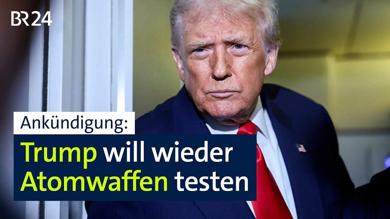 Atomwaffen: Trump will wieder testen | BR24