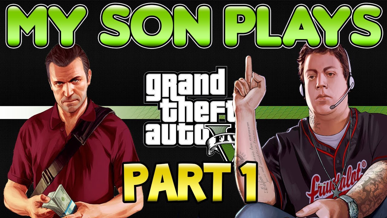 My son plays grand theft auto 5 worst dad ever youtube