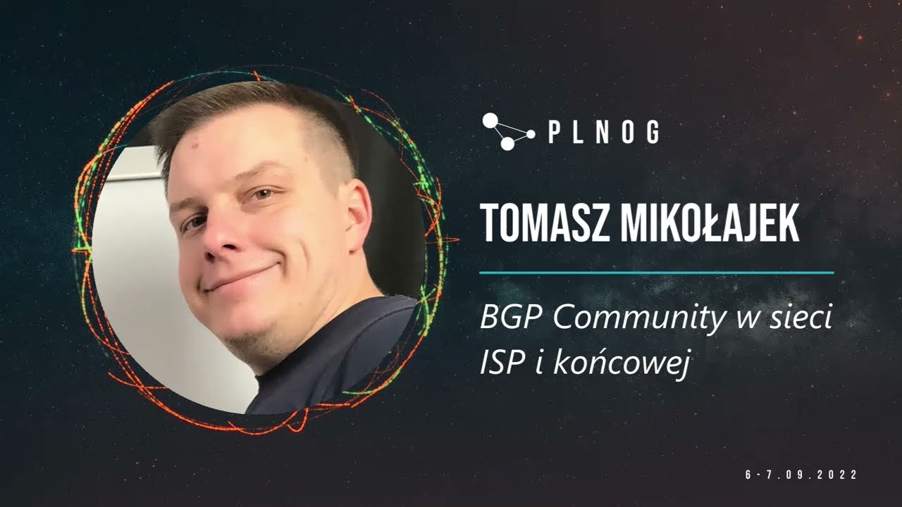 PLNOG30 - BGP Community w sieci ISP i końcowej (Tomasz Mikołajek)