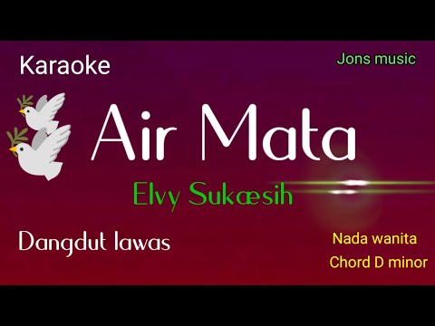 KARAOKE DANGDUT - AIR MATA - ELVY SUKAESIH || NADA WANITA