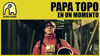 PAPA TOPO - En Un Momento [Official]