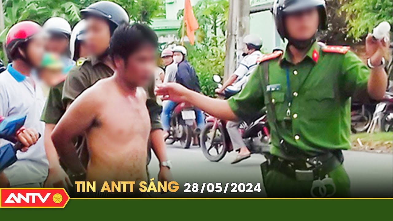 Tin tức an ninh trật tự nóng, thời sự Việt Nam mới nhất 24h sáng ngày 28/5 | ANTV