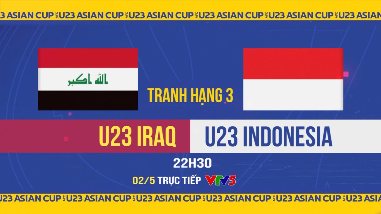 TRỰC TIẾP U23 IRAQ vs U23 INDONESIA: Bình luận trước trận đấu | Tranh hạng 3 VCK U23 châu Á 2024