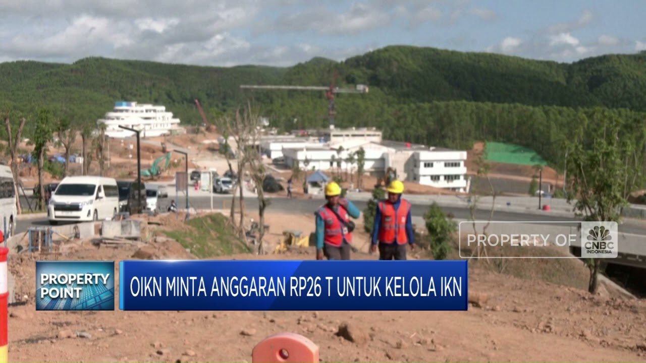OIKN Minta Anggaran Rp26 T Untuk Kelola IKN
