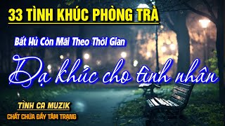33 Tình Khúc Phòng Trà Nhẹ Nhàng Thư Giãn Hay Nhất 2025 ➤Nhạc Vàng Xưa Bất Hủ Còn Mãi Theo Thời Gian