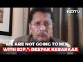 We Are Not Going To Mix With BJP, Says Sena Rebel Deepak Kesarkar
