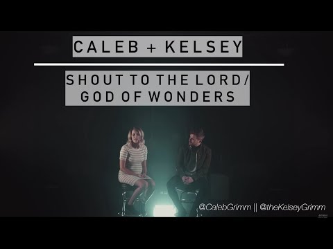 Shout to the Lord / God of Wonders | Caleb and Kelsey