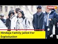 Hinduja Family Jailed For Exploitation | NewsX