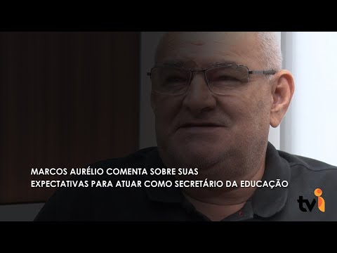 Vídeo: Marcos Aurélio comenta sobre suas expectativas para atuar como secretário da Educação