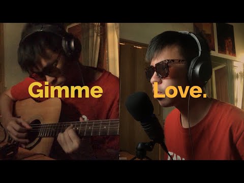 gimme love - joji (cover)