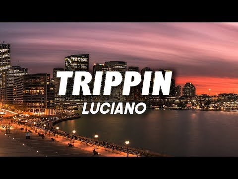 LUCIANO - TRIPPIN (Lyrics)