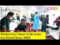 Workers Dont Seem To Be Under Any Mental Stress | AIIMS On Treatment Of Rescued Workers | NewsX
