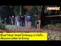 Blast Near Israel Embassy in Delhi | Letter for Israel Envoy Post Blast | NewsX