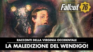 Fallout 76 – Racconti della Virginia Occidentale: La maledizione del Wendigo!