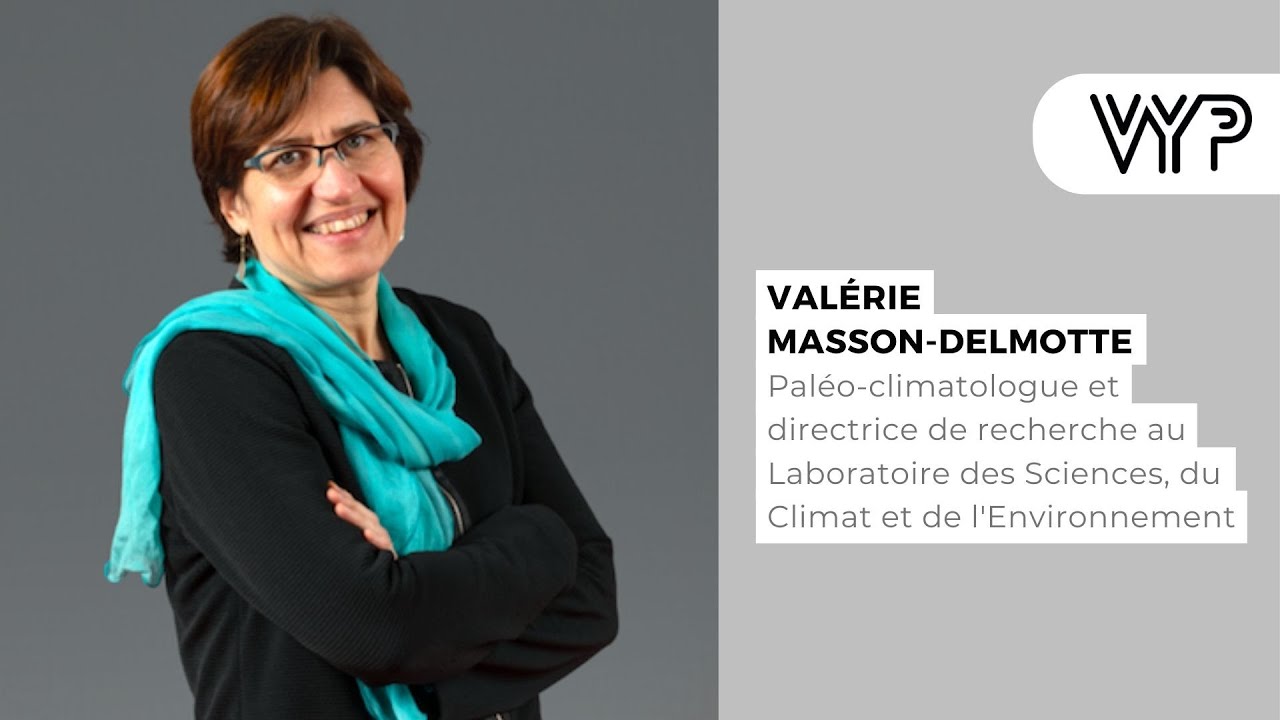 VYP avec Valérie Masson-Delmotte, paléo-climatologue