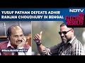 2024 Election Results |  Yusuf Pathan Clean Bowls Congress Veteran Adhir Ranjan Choudhury In Bengal