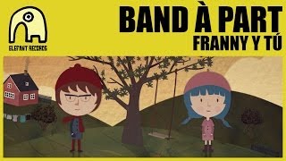 BAND À PART - Franny Y Tú [Official]