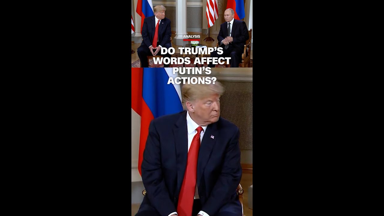 Analysis: Do Trump’s words affect Putin’s actions?