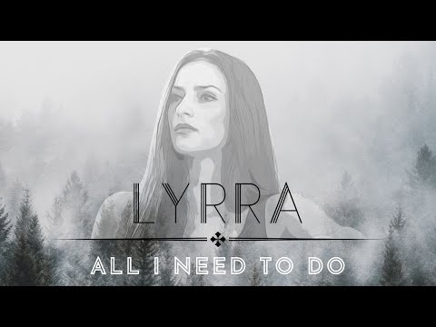 Lyrra - Lyrra - All I Need to do (Official Lyric Video)