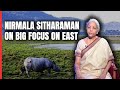 Nirmala Sitharaman On Big Focus On Eastern States: Engines Of Growth