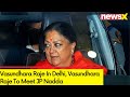 Vasundhara Raje In Delhi | Vasundhara Raje To Meet JP Nadda | NewsX