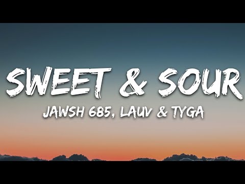 Jawsh 685 - Sweet & Sour (Lyrics) feat. Lauv & Tyga