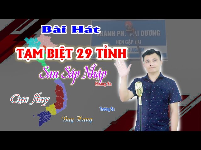 Tạm biệt 29 tỉnh thành | Bài hát cực cảm động ngày chia tay sau sáp nhập các tỉnh thành