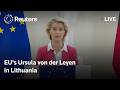 LIVE: EUs von der Leyen in Lithuania to discuss drone incidents in the Baltics
